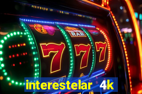 interestelar 4k dublado download